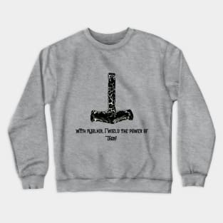 Mjolnir Thor Hammer Power With You Crewneck Sweatshirt